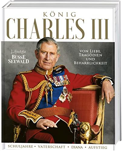 König Charles III: von Liebe, Tragödien und Beharrlichkeit