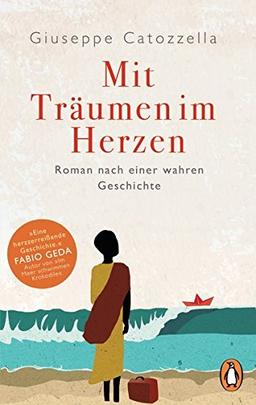 Mit Träumen im Herzen: Roman nach einer wahren Geschichte