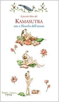 Il piccolo libro del kamasutra. Arte e filosofia dell'amore