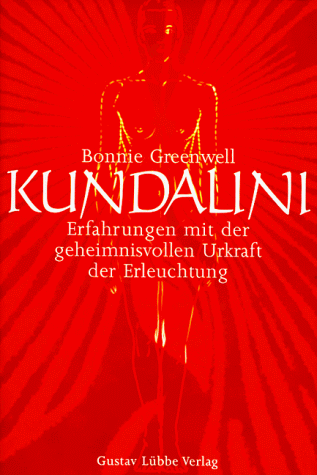 Kundalini. Erfahrungen mit der geheimnisvollen Urkraft der Erleuchtung.