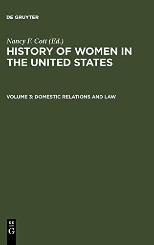 Domestic Relations and Law (History of Women in the United States, Band 3)