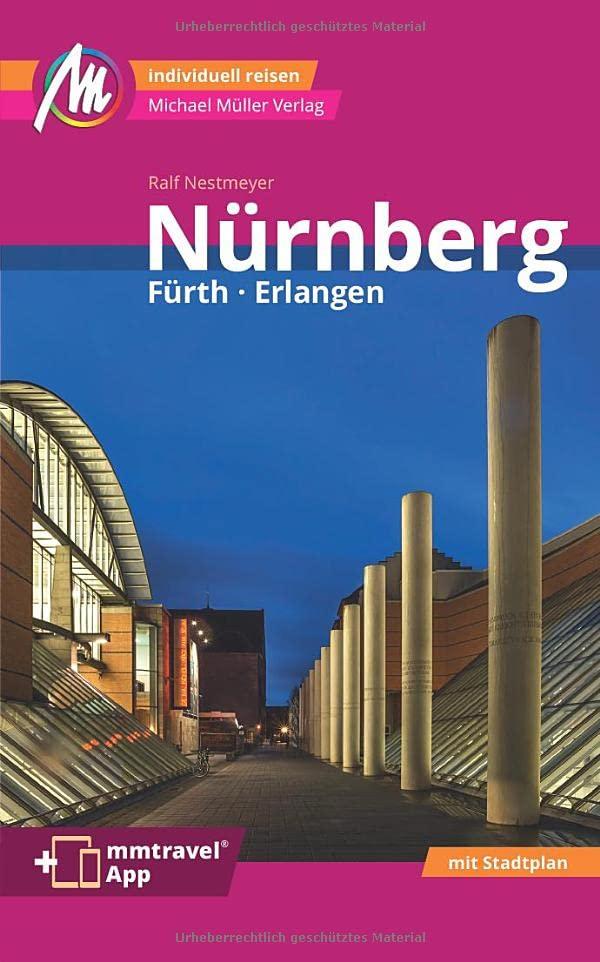 Nürnberg - Fürth, Erlangen MM-City Reiseführer Michael Müller Verlag: Individuell reisen mit vielen praktischen Tipps. Inkl. Freischaltcode zur ausführlichen App mmtravel.com