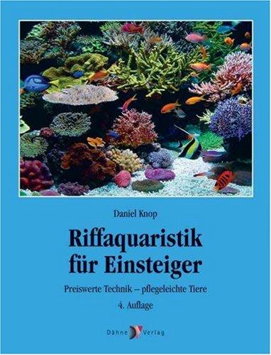 Riffaquaristik für Einsteiger: Preiswerte Technik - pflegeleichte Tiere