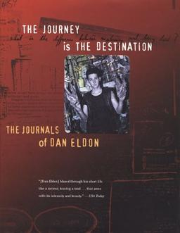 The Journey is the Destination: The Journals of Dan Eldon