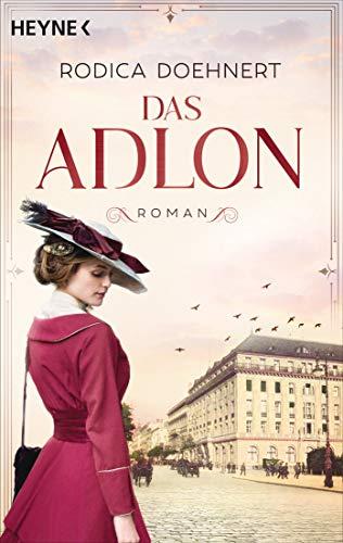 Das Adlon: Roman – von der Autorin des großen TV-Dreiteilers