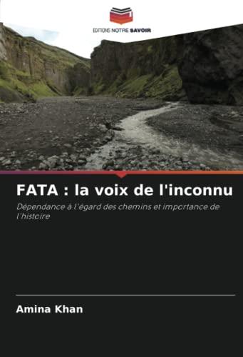 FATA : la voix de l'inconnu: Dépendance à l'égard des chemins et importance de l'histoire