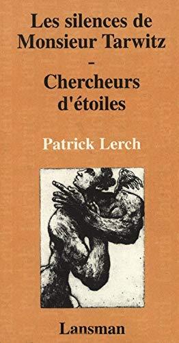 Les silences de monsieur Tarwitz. Chercheurs d'étoiles