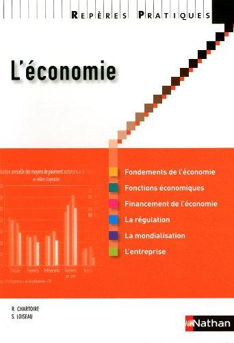 L'économie : fondements de l'économie, fonctions économiques, financement de l'économie, la régulation, la mondialisation, l'entreprise