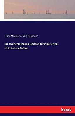 Die mathematischen Gesetze der induzierten elektrischen Ströme