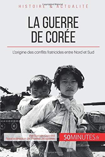 La guerre de Corée : L'origine des conflits fratricides entre Nord et Sud