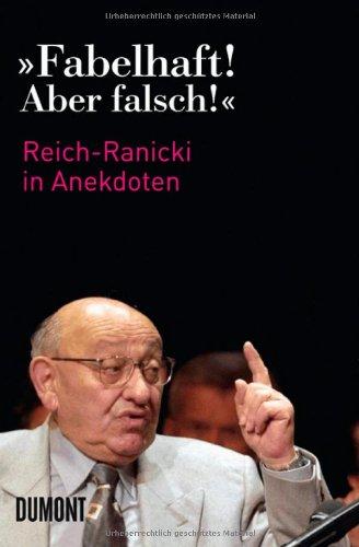 "Fabelhaft! Aber falsch!" : Marcel Reich-Ranicki in Anekdoten