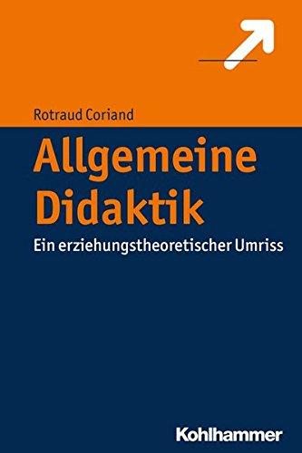 Allgemeine Didaktik: Ein erziehungstheoretischer Umriss