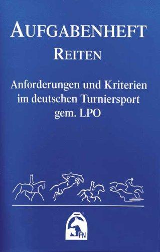 Reiten 2012 (Nationale Aufgaben). Aufgabenheft: Anforderungen und Kriterien im deutschen Turniersport gem. LPO