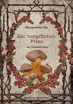 Die vergifteten Pilze: ein Waldmärchen