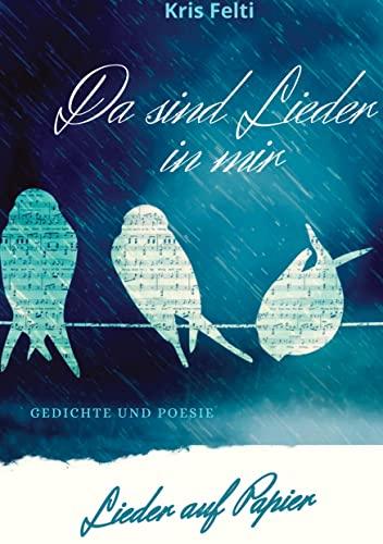 Da sind Lieder in mir, Lieder auf Papier: Gedichte und Poesie zum Träumen