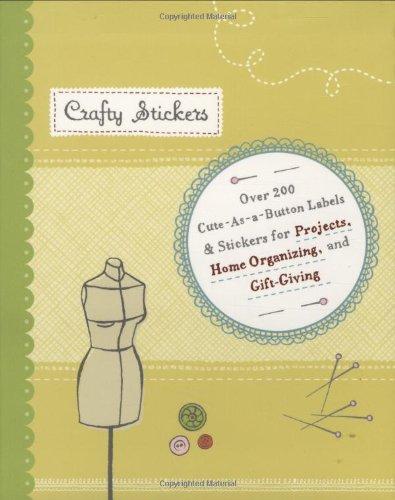 Crafty Stickers: Over 200 Embellishments for Crafty Projects, Home Organizing, and Gift: Over 200 Embellishments for Crafty Projects, Home Organising and Gift