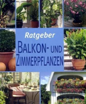 Ratgeber Balkon- und Zimmerpflanzen