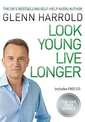 Look Young, Live Longer: The 7-Step Programme that will slow the ageing process and improve the quality of Your life