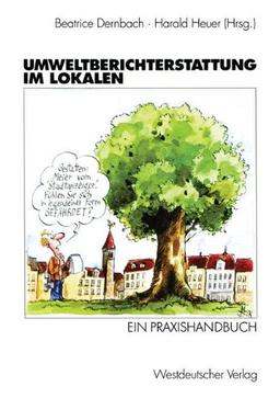 Umweltberichterstattung im Lokalen. Ein Praxishandbuch.