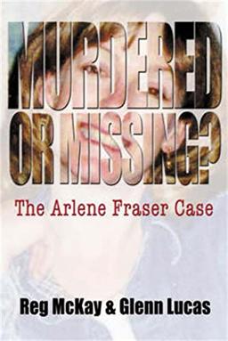 Murdered or Missing?: The Arlene Fraser Case