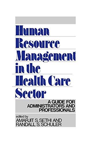 Human Resource Management in the Health Care Sector: A Guide for Administrators and Professionals