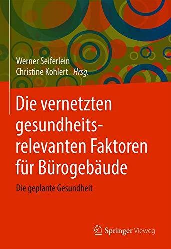 Die vernetzten gesundheitsrelevanten Faktoren für Bürogebäude: Die geplante Gesundheit