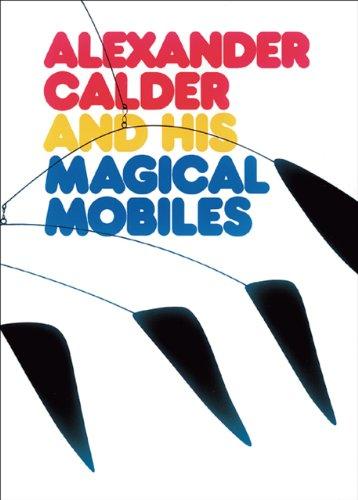 Alexander Calder and His Magical Mobiles