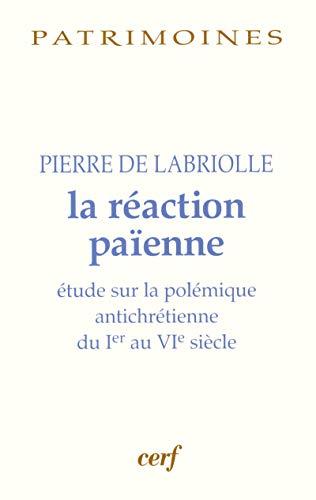 La réaction païenne : étude sur la polémique antichrétienne du Ier au VIe siècle