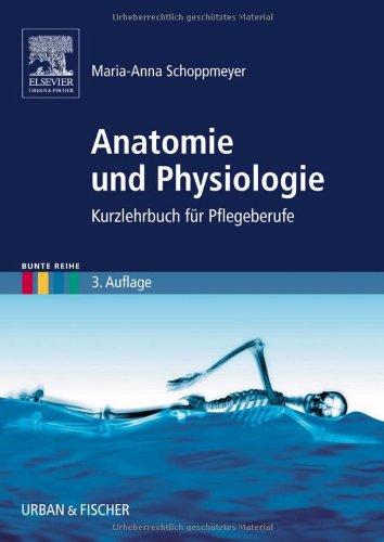 Anatomie und Physiologie: Kurzlehrbuch für Pflegeberufe