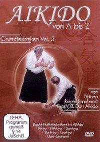 Aikido von A bis Z Grundtechniken Vol.5