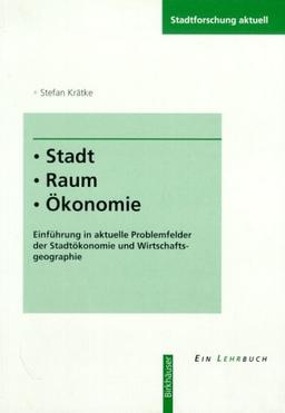 Stadt, Raum, Ökonomie (Stadtforschung Aktuell)