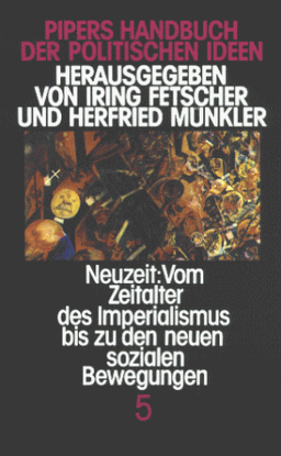 Pipers Handbuch der politischen Ideen, in 5 Bdn., Bd.5, Neuzeit, vom Zeitalter des Imperialismus bis zu den neuen sozialen Bewegungen