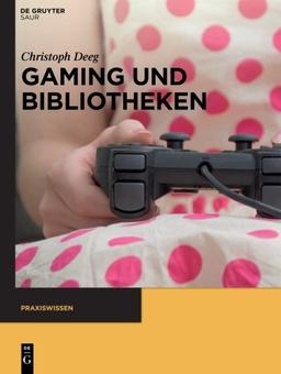 Gaming und Bibliotheken (Praxiswissen)