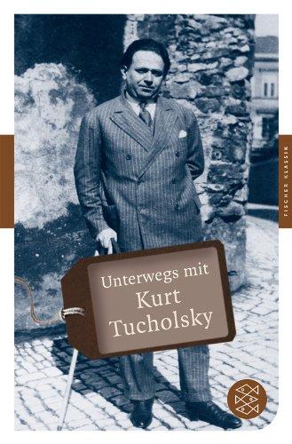 Unterwegs mit Kurt Tucholsky (Fischer Klassik)