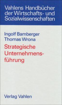 Strategische Unternehmensführung: Strategien, Systeme, Prozesse