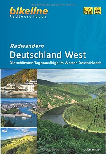 Radwandern Deutschland West: Die schönsten Tagesausflüge im Westen Deutschlands, 2.520 km, GPS-Tracks Download, LiveUpdate (Bikeline Radtourenbücher)