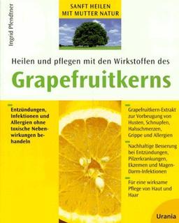 Heilen und pflegen mit den Wirkstoffen des Grapefruitkerns