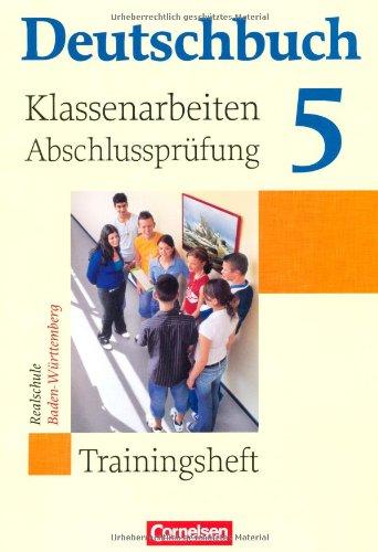 Deutschbuch - Realschule Baden-Württemberg: Band 5: 9. Schuljahr - Klassenarbeiten, Abschlussprüfung: Trainingsheft mit Lösungen