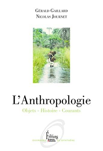 L'anthropologie : objets, histoire, courants