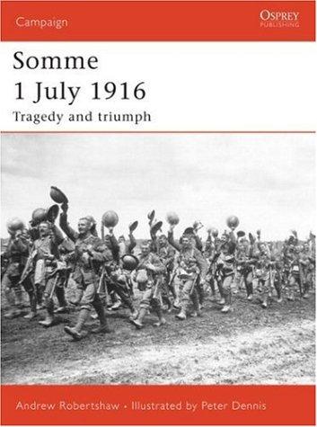 Somme 1 July 1916: Tragedy and triumph (Campaign, Band 169)