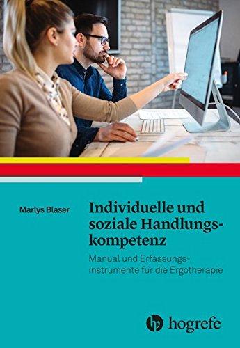 Individuelle und soziale Handlungskompetenz: Manual und Erfassungsinstrumente für die Ergotherapie