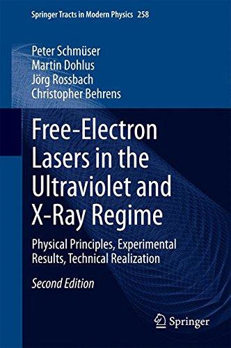 Free-Electron Lasers in the Ultraviolet and X-Ray Regime: Physical Principles, Experimental Results, Technical Realization (Springer Tracts in Modern Physics)