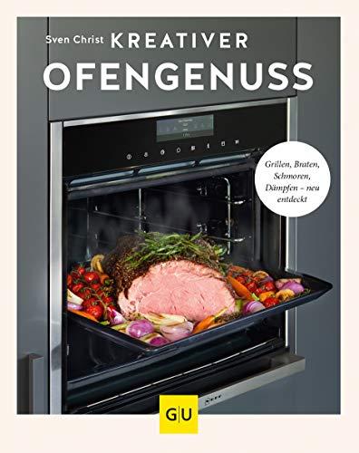 Kreativer Ofengenuss: Grillen, braten, schmoren, dämpfen – neu entdeckt (GU Themenkochbuch)