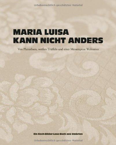 Maria Luisa kann nicht anders: Von Platterbsen, weißen Trüffeln und einer Messerspitze Wahnsinn