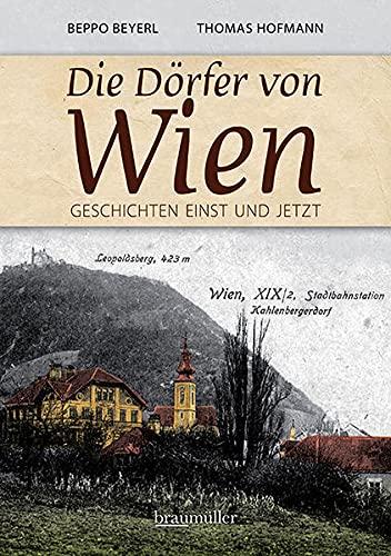 Die Dörfer von Wien: Geschichten einst und jetzt