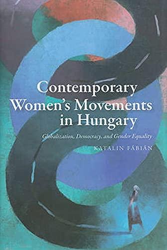 Fabian, K: Contemporary Women′s Movements in Hungary -: Globalization, Democracy, and Gender Equality