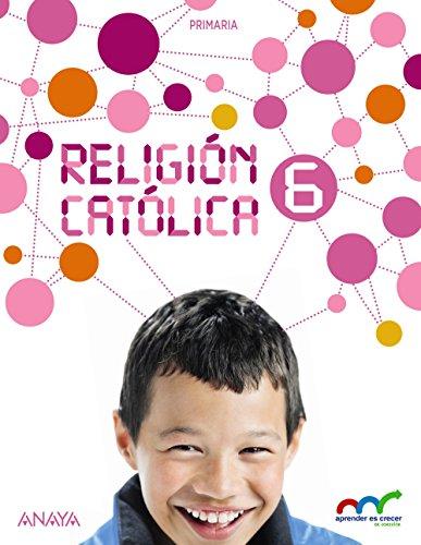 Religión Católica 6. (Aprender es crecer en conexión)