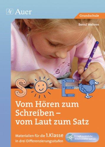 Vom Hören zum Schreiben - vom Laut zum Satz (Materialien für die 1. Klasse in drei Differenzierungsstufen, inkl. CD-ROM)