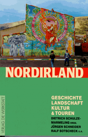 Nordirland. Geschichte, Landschaft, Kultur und Touren