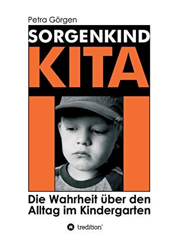 Sorgenkind Kita: Die Wahrheit über den Alltag im Kindergarten